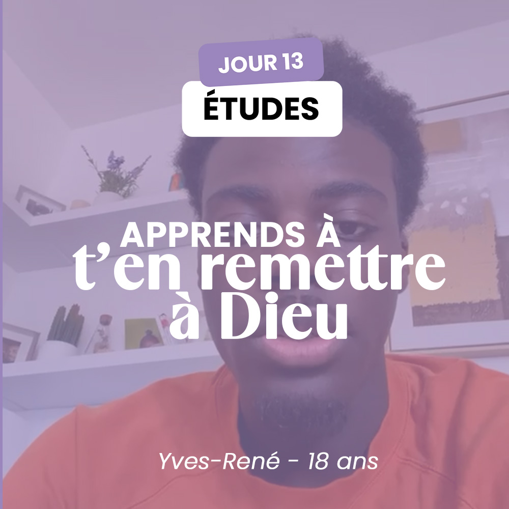 ETUDES - JOUR 13
