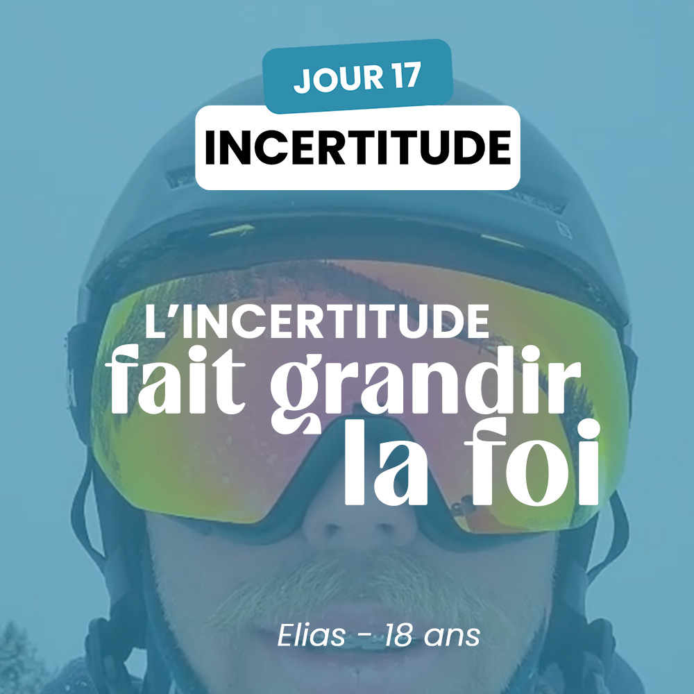 INCERTITUDE - JOUR 17
